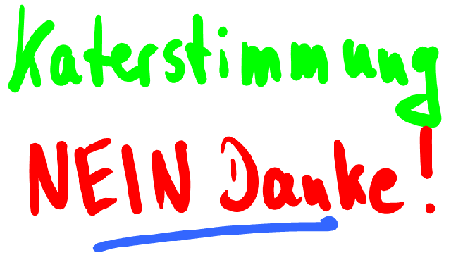 Katerstimmung - Nein Danke